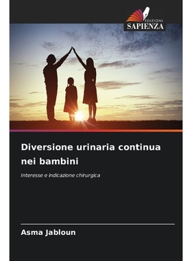 预订 Diversione urinaria continua nei bambini: Interesse e indicazione chirurgica. DE: 9786209289163