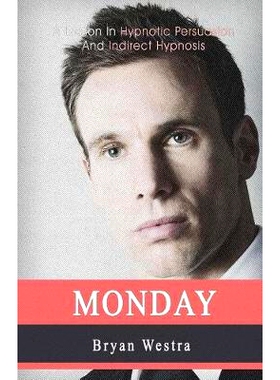 预订 Monday: A Lesson In Hypnotic Persuasion And Indirect Hypnosis: 9781548493639