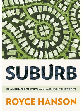 预订 Suburb: Planning Politics and the Public Interest 城郊：规划政治和公共利益: 9781501705250