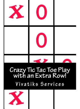 预订 Crazy Tic Tac Toe Play with an Extra Row!: The Game Just Got Alot More Fun! Over 600 Games to Play!: 9781727249118