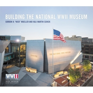 National The WWII Museum 9780807179512 预订 建设国家二战博物馆 Building