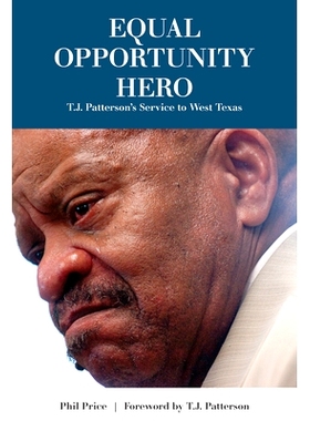 预订 Equal Opportunity Hero: T. J. Patterson’s Service to West Texas 平等机会的英雄：T·J·帕特森对西德克萨斯的服务: 97