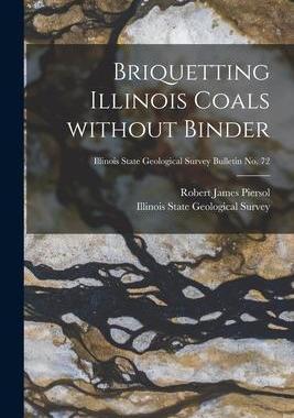 [预订]Briquetting Illinois Coals Without Binder; Illinois State Geological Survey Bulletin * 9781015123601