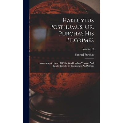 预订 Hakluytus Posthumus, Or, Purchas His Pilgrimes: Contayning A History Of The World In Sea Voyages And Lande Travells
