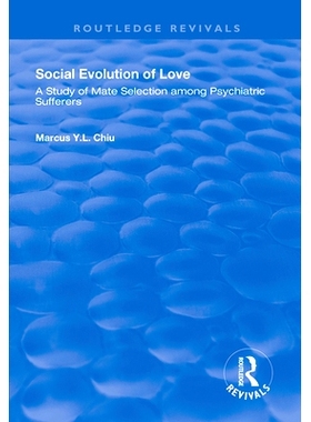 预订 Social Evolution of Love: A Study of Mate Selection Among Psychiatric Sufferers 爱的社会演变：精神病患者伴侣选择的