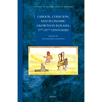预订 Labour, Coercion, and Economic Growth in Eurasia, 17th-20th Centuries 劳工，强迫命令，在欧亚大陆的经济增长，17*20世