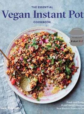 【预订】The Essential Vegan Instant Pot Cookbook: Fresh and Foolproof Plant-Based Recipes for Your Electric Pressu...