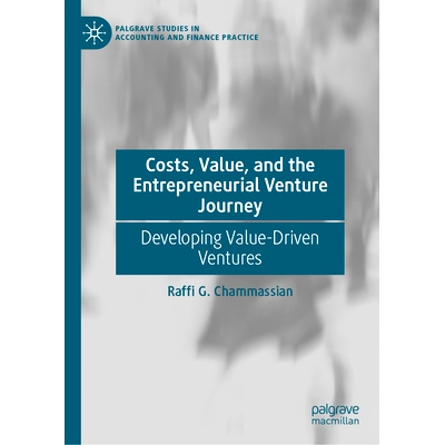预订 Costs, Value, and the Entrepreneurial Venture Journey: Developing Value-Driven Ventures 成本、价值与创业之旅：发展