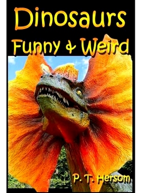 预订 Dinosaurs Funny & Weird Extinct Animals: Learn with Amazing Dinosaur Pictures and Fun Facts About Dinosaur Fossils,