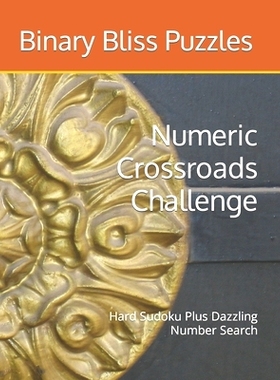 预订 Numeric Crossroads Challenge: Hard Sudoku Plus Dazzling Number Search: 9798880380343