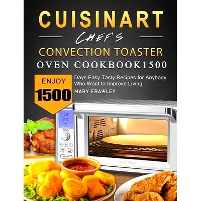 预订 Cuisinart Chef's Convection Toaster Oven Cookbook1500: Enjoy 1500 Days Easy Tasty Recipes for Anybody Who Want to I
