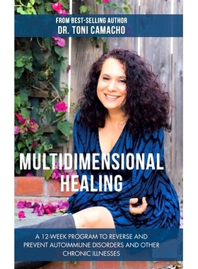 预订 Multidimensional Healing: A 12-Week Program to Reverse and Prevent Autoimmune Disorders and Other Chronic Illnesses