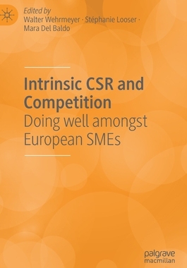 【预订】Intrinsic Csr and Competition: Doing Well Amongst European Smes