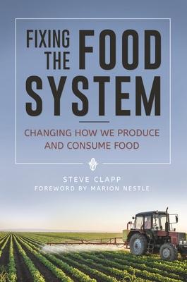 [预订]Fixing the Food System: Changing How We Produce and Consume Food 9781440843709