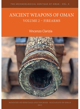 预订 Ancient Weapons of Oman. Volume 2: Firearms 阿曼的古代武器 第 2 卷枪支: 9781803270326