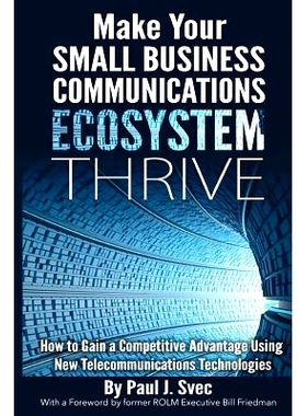 预订 Make Your Small Business Communications Ecosystem Thrive: How to Gain a Competitive Advantage Using New Telecommuni