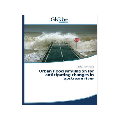 [预订]Urban flood simulation for anticipating changes in upstream river 9783639765724