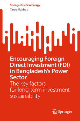 [预订]Encouraging Foreign Direct Investment (FDI) in Bangladesh’s Power Sector
