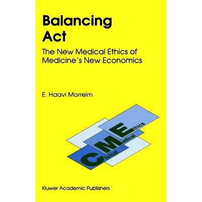 预订 Balancing Act: The New Medical Ethics of Medicine’s New Economics: 9789401737432