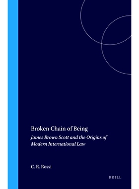 预订 Broken Chain of Being: James Brown Scott and the Origins of Modern International Law 断裂的存在链：詹姆斯·布朗·斯