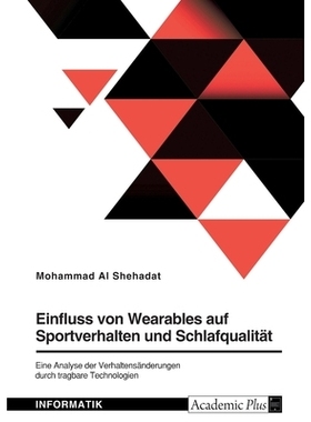 预订 Einfluss von Wearables auf Sportverhalten und Schlafqualität: Eine Analyse der Verhaltensänderungen durch tragbar