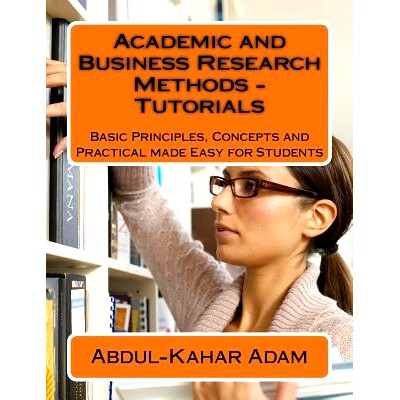 预订 Academic and Business Research Methods - Tutorials: Basic Principles, Concepts and Practical made Easy for Students