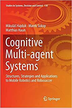 【预售】Cognitive Multi-Agent Systems: Structures, Strategies and Applications to Mobile Robotics and Robosoccer