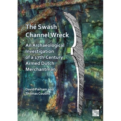 预订 The Swash Channel Wreck: An Archaeological Investigation of a 17th-Century Armed Dutch Merchantman: 9781803277875