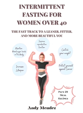 预订 Intermittent Fasting For Women Over 40: The Fast Track to a Leaner, Fitter, and More Beautiful You: 9798851933479