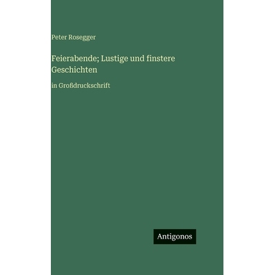 预订 Feierabende; Lustige und finstere Geschichten: in Großdruckschrift: 9783563724958