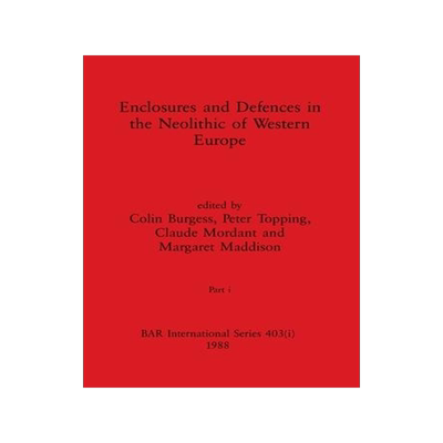 [预订]Enclosures and Defences in the Neolithic of Western Europe, Part i 9781407389912