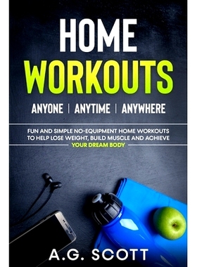 预订 Home Workouts: Anyone Anytime Anywhere: Fun and Simple No-Equipment Home Workouts to Help Lose Weight, Build Muscle