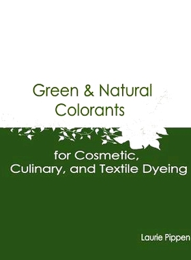 预订 Green & Natural Colorants for Cosmetic, Culinary, and Textile Dyeing: 9781514393628