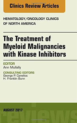 【预订】The Treatment of Myeloid Malignancies with Kinase Inhibitors, An Issue of Hematology/Oncology Clinics of N...