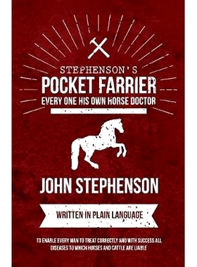 预订 Stephenson's Pocket Farrier or Every one His own Horse Doctor - Written in Plain Language to Enable Every Man to Tr