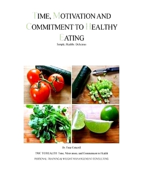 预订 Time, Motivation, and Commitment to Healthy Eating: Simple, Healthy, Delicious: 9781546514947