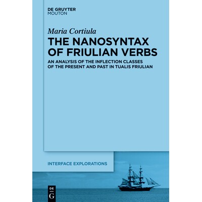预订 The Nanosyntax of Friulian Verbs: An Analysis of the Inflection Classes of the Present and Past in Tualis Friulian