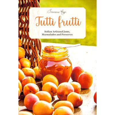 预订 Tutti Frutti: Italian Artisanal Jams, Marmalades, and Preserves