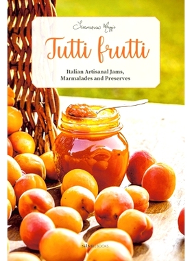 预订 Tutti Frutti: Italian Artisanal Jams, Marmalades, and Preserves