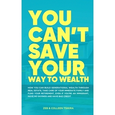 预订 You Can’t Save Your Way to Wealth: How YOU can build generational wealth through real estate, take care of your im