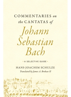 预订 Commentaries on the Cantatas of Johann Sebastian Bach: A Selective Guide 约翰·塞巴斯蒂安·巴赫康塔塔评论：选择性指