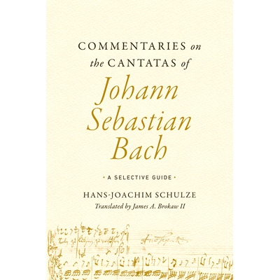 预订 Commentaries on the Cantatas of Johann Sebastian Bach: A Selective Guide 约翰·塞巴斯蒂安·巴赫康塔塔评论：选择性指