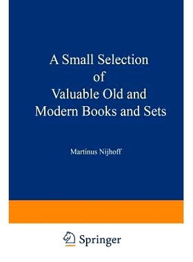 预订 A Small Selection of Valuable Old and Modern Books and Sets: From the Stock of Martinus Nijhoff Bookseller: 9789401