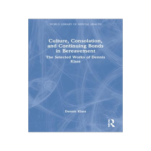 [预订]Culture, Consolation, and Continuing Bonds in Bereavement: The Selected Works of Dennis Klass 9781032194448