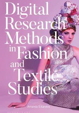 【预订】Digital Research Methods in Fashion and Textile Studies