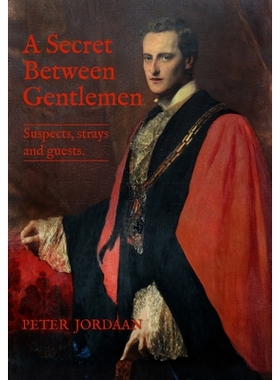 预订 A Secret Between Gentlemen: Suspects, Strays, and Guests: 9781764256650