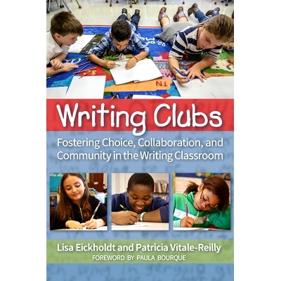 预订 Writing Clubs: Fostering Community, Collaboration, and Choice in the Writing Classroom 写作俱乐部：在写作课堂培养社