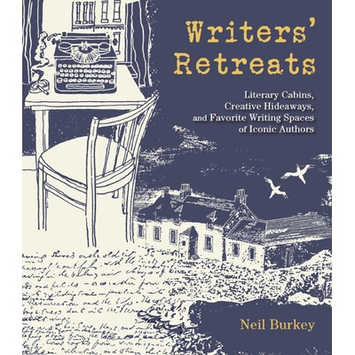 预订 Writers’ Retreats: Literary Cabins, Creative Hideaways, and Favorite Writing Spaces of Iconic Authors: 97816235451