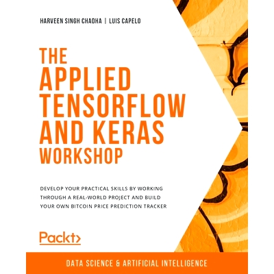 预订 The Applied TensorFlow and Keras Workshop 应用 TensorFlow 和 Keras 研讨会: 9781800201217