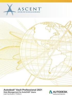 [预订]Autodesk Vault Professional 2021: Data Management for AutoCAD Users: Autodesk Authorized Publisher 9781952866067